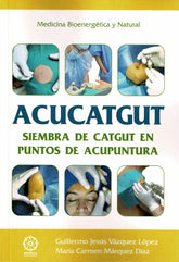 ACUCATGUT SIEMBRA DE CATGUT EN PUNTOS DE ACUPUNTURA - 9788410194090